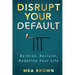 Disrupt Your Default: Rethink, Reclaim, Redefine Your Life