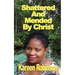 Shattered And Mended By Christ