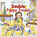 Double Puppy Trouble