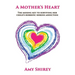 A Mother's Heart: The missing key to surviving her child's horrific heroin addiction