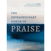 The Extraordinary Power of Praise: A 6-Week Study of the Psalms for the Anxious Heart