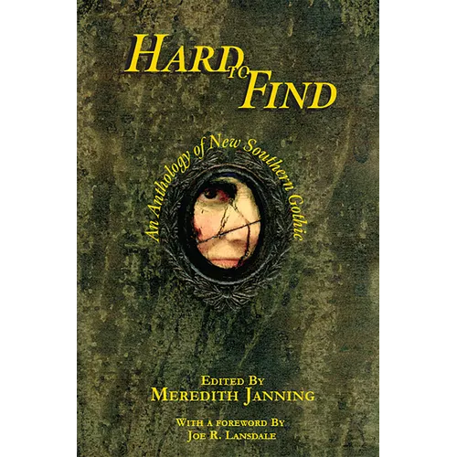 Hard to Find: An Anthology of New Southern Gothic