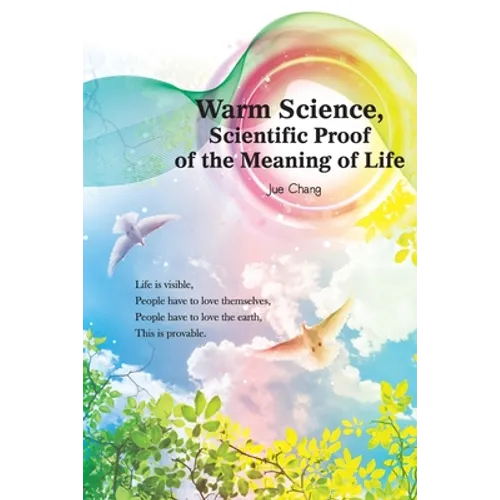 Warm Science: Scientific Proof of the Meaning of Life (English Edition)