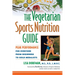 The Vegetarian Sports Nutrition Guide: Peak Performance for Everyone from Beginners to Gold Medalists