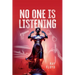 No One is Listening