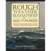 Rough Weather Seamanship for Sail and Power: Design, Gear, and Tactics for Coastal and Offshore Waters