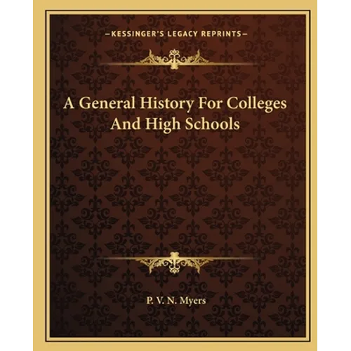 A General History For Colleges And High Schools