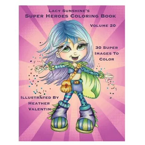 Lacy Sunshine's Super Heroes Coloring Book Volume 20: Whimiscal Big Eyed Super Heroes Adult and Children's Coloring Book