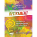 Journal Your Way to Retirement: Evolve into Retirement It Isn't About the Money Be the Architect of Your Life