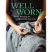 Well Worn: Visible Mending for the Clothes You Love