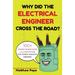 Why Did The Electrical Engineer Cross The Road?: 100+ Power-Packed Puns & Illustrations For Power Industry Insiders