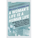 A Woman's Life Is a Human Life: My Mother, Our Neighbor, and the Journey from Reproductive Rights to Reproductive Justice