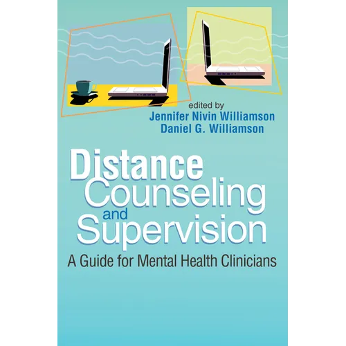 Distance Counseling and Supervision: A Guide for Mental Health Clinicians