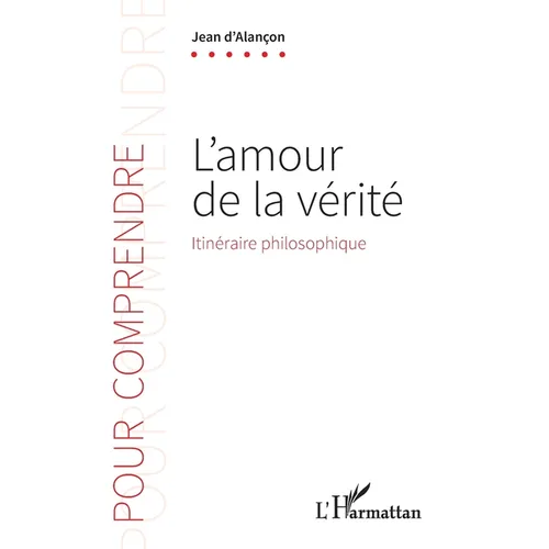 L'amour de la vérité: Itinéraire philosophique