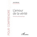 L'amour de la vérité: Itinéraire philosophique