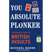 You Absolute Plonker: The Definitive Guide to British Insults (British Slang, Dry Humor Gifts)