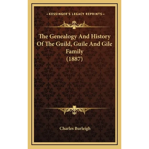 The Genealogy And History Of The Guild, Guile And Gile Family (1887)