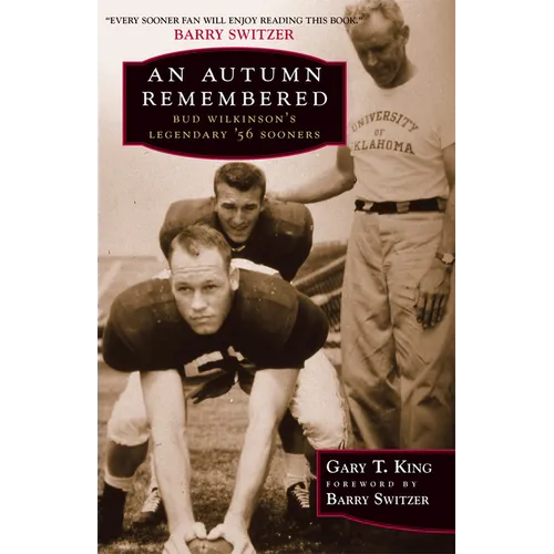 An Autumn Remembered: Bud Wilkinson's Legendary's 56 Sooners
