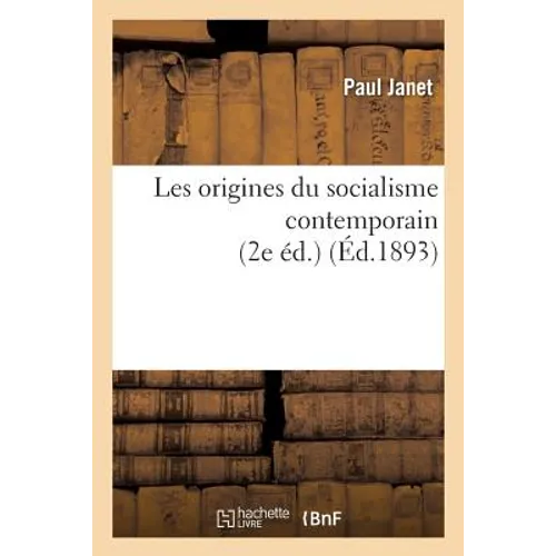 Les Origines Du Socialisme Contemporain 2e Éd.