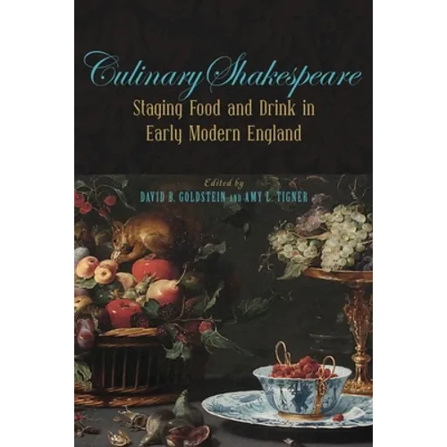 Culinary Shakespeare: Staging Food and Drink in Early Modern England