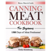 Canning Meat Cookbook for Beginners: Unlock Expert Techniques for Safe Meat Preservation. Dive Deep into Affordable, Flavorful, and Time-Tested Recipe