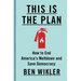 This Is the Plan: How to End America's Meltdown and Save Democracy