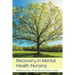 Recovery in Mental Health Nursing