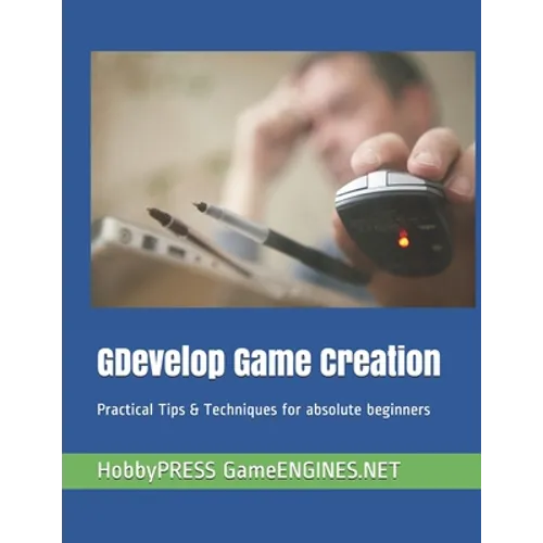 GDevelop Game Creation: Practical Tips & Techniques for absolute beginners