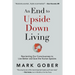 An End to Upside Down Living: Reorienting Our Consciousness to Live Better and Save the Human Species