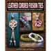 Leather Corded Fusion Ties: Knotted, Braided & Sinneted Bracelets, Necklaces & Pendants