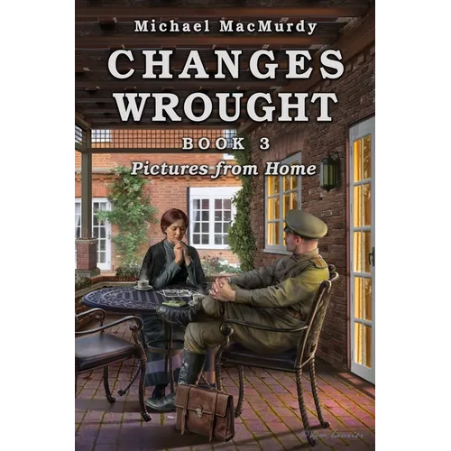 Changes Wrought Book 3: Pictures from Home