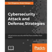 Cybersecurity - Attack and Defense Strategies: Infrastructure security with Red Team and Blue Team tactics