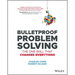 Bulletproof Problem Solving: The One Skill That Changes Everything