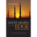 Saudi Arabia on the Edge: The Uncertain Future of an American Ally