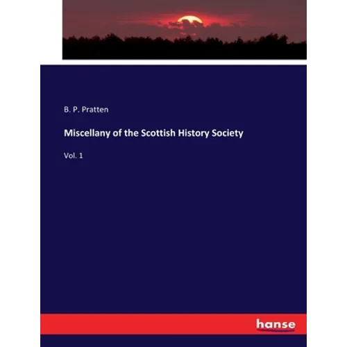 Miscellany of the Scottish History Society: Vol. 1