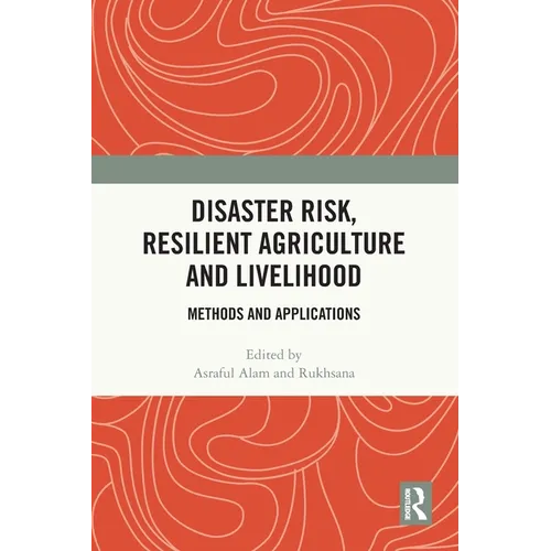 Disaster Risk, Resilient Agriculture and Livelihood: Methods and Applications