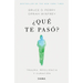 ¿Qué Te Pasó?: Trauma, Resiliencia Y Curación / What Happened to You?: Conversations on Trauma, Resilience, and Healing (Spanish Edition)