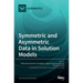Symmetric and Asymmetric Data in Solution Models
