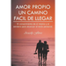 Amor Propio Un Camino Facil de Llegar: El Conocimiento de Si Mismo y El Sendero Para Alcanzar El Exito Personal.