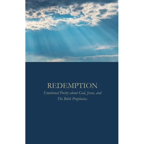 Redemption: Emotional Poetry about God, Jesus, and The Bible Prophecies