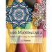 100 Mandalas 2: Adult Colouring for Relaxation