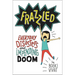 Frazzled: Everyday Disasters and Impending Doom