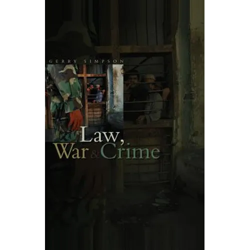 Law, War and Crime: War Crimes, Trials and the Reinvention of International Law