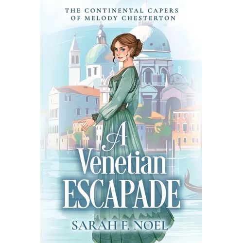 A Venetian Escapade: A Historical Romance Mystery