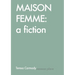 Maison Femme: A Fiction