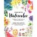 Fun with Watercolor: 45 Beginner-Friendly Projects to Create Frame-Worthy Art