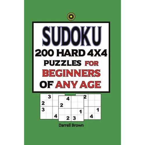 Sudoku 200 Hard 4x4 Puzzles For Beginners Of Any Age