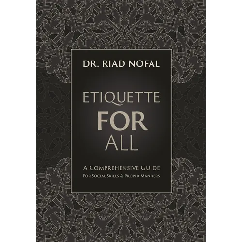 Etiquette for All: A Comprehensive Guide for Social Skills and Proper Manners