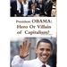 President OBAMA: Hero or Villain of Capitalism?