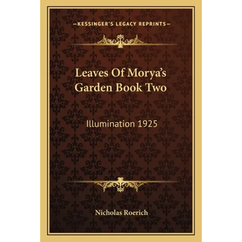 Leaves Of Morya's Garden Book Two: Illumination 1925